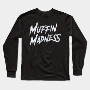 Muffin Madness Long Sleeve T-Shirt